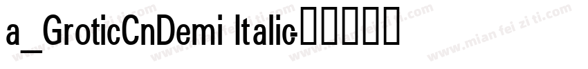 a_GroticCnDemi Italic字体转换